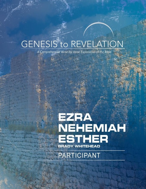 Genesis to Revelation: Ezra, Nehemiah, Esther Participant Book Large Print: A Comprehensive Verse-By-Verse Exploration of the Bible