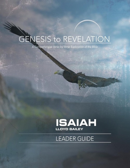 Genesis to Revelation: Isaiah Leader Guide: A Comprehensive Verse-By-Verse Exploration of the Bible