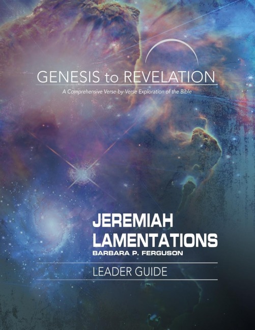 Genesis to Revelation: Jeremiah, Lamentations Leader Guide: A Comprehensive Verse-By-Verse Exploration of the Bible