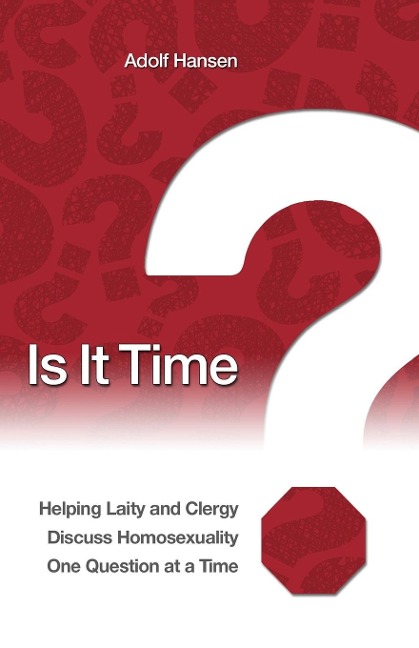 Is It Time?: Helping Laity and Clergy Discuss Homosexuality One Question at a Time