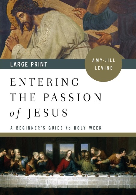 Entering the Passion of Jesus [large Print]: A Beginners Guide to Holy Week