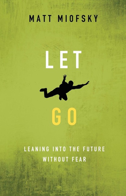 Let Go: Leaning Into the Future Without Fear