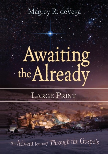 Awaiting the Already: An Advent Journey Through the Gospels