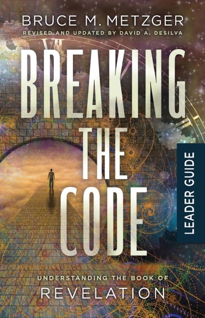 Breaking the Code Leader Guide Revised Edition: Understanding the Book of Revelation