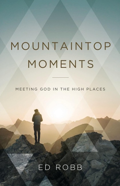 Mountaintop Moments: Meeting God in the High Places