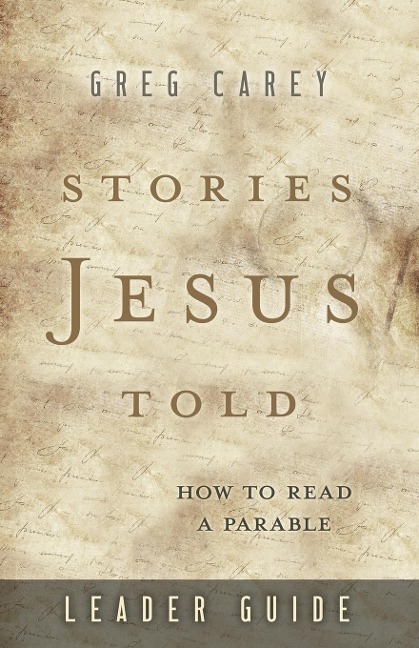 Stories Jesus Told Leader Guide: How to Read a Parable