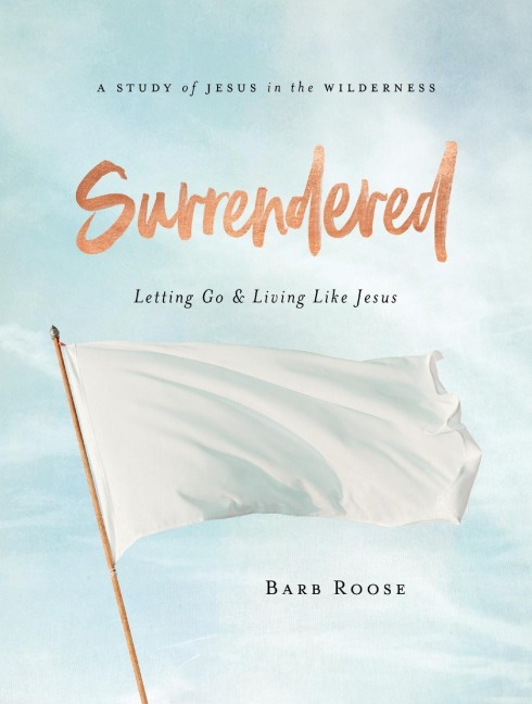 Surrendered - Womens Bible Study Participant Workbook: Letting Go and Living Like Jesus