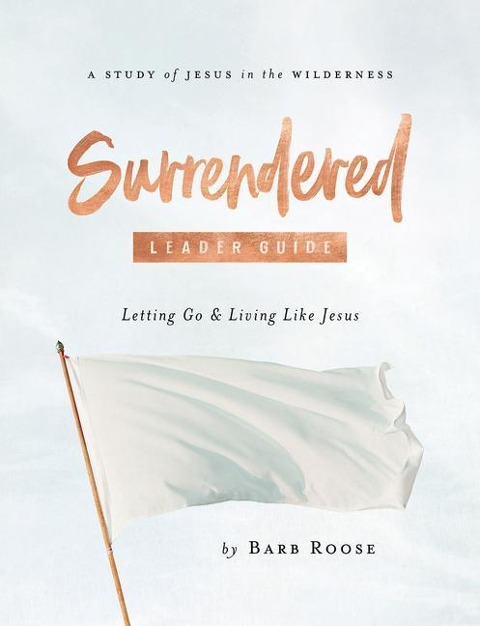 Surrendered - Womens Bible Study Leader Guide: Letting Go and Living Like Jesus