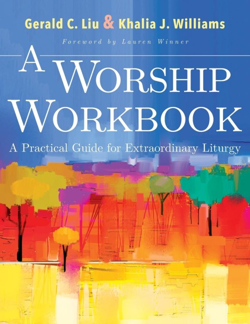 Worship Workbook: A Practical Guide for Extraordinary Liturgy