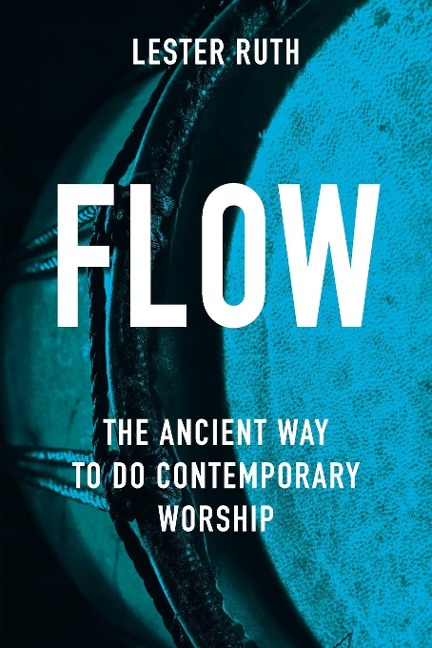 Flow: The Ancient Way to Do Contemporary Worship