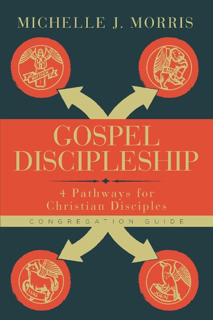 Gospel Discipleship Congregation Guide: 4 Pathways for Christian Disciples