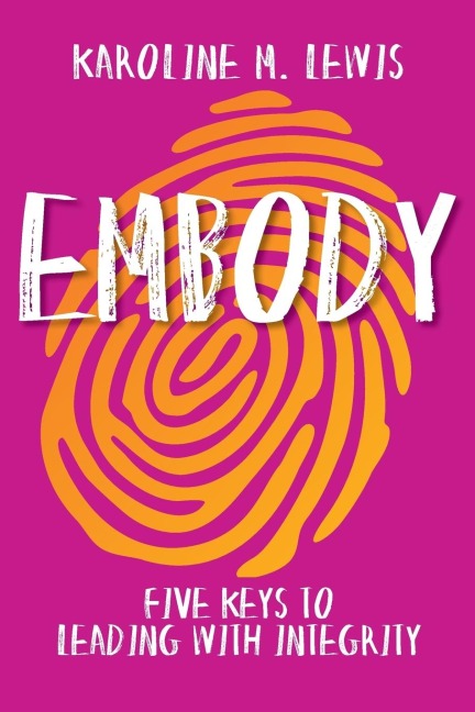 Embody: Five Keys to Leading with Integrity