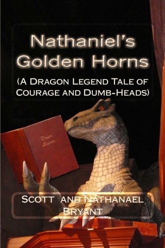 Nathaniel's Golden Horns A Dragon Legend Tale of Courage and Dumb-Heads