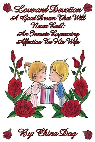 Love and Devotion - A Good Dream That Will Never End? : An Inmate Expressing Affection To His Wife
