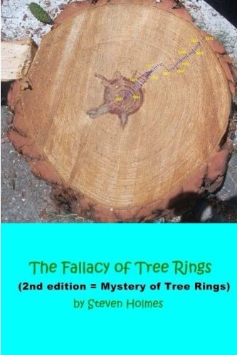 The Fallacy of Tree Rings 2nd Edition - Mystery of Tree Rings