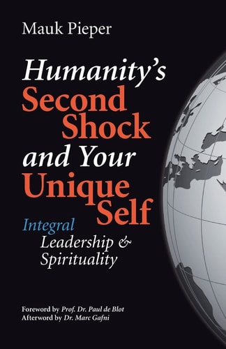 Humanitys Second Shock and Your Unique Self Integral Leadership and Spirituality