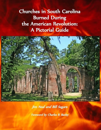 Churches in South Carolina Burned During the American Revolution A Pictorial Guide