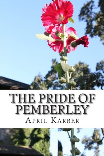 The Pride of Pemberley A Pride and Prejudice Variation