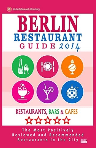 Berlin Restaurant Guide 2014 Best Rated Restaurants in Berlin - 500 Restaurants, Bars and Cafés Recommended for Visitors.