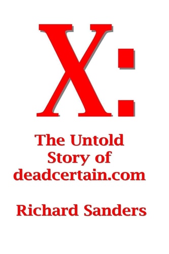 X The Untold Story of Deadcertain.com