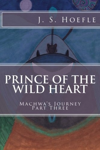 Prince of the Wild Heart Machwa's Journey Part Three