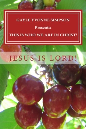 GAYLE YVONNE SIMPSON Presents This Is Who We Are in Christ!