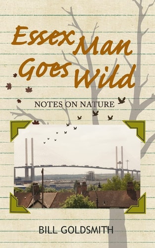 Essex Man Goes Wild Notes on Nature (Black and White Edition)