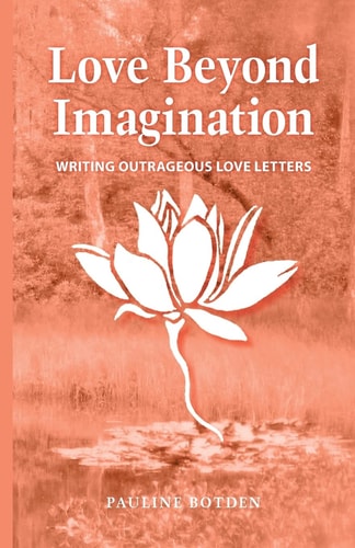 Love Beyond Imagination Writing Outrageous Love Letters