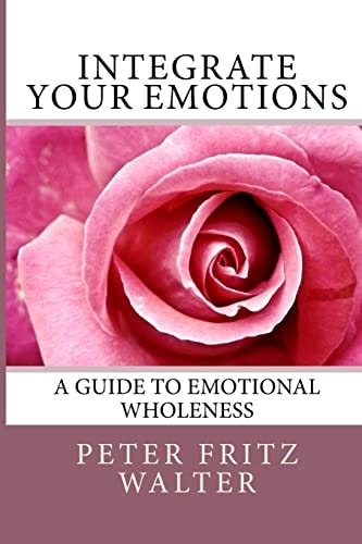 Integrate Your Emotions A Guide to Emotional Wholeness