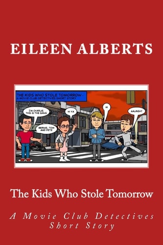 The Kids Who Stole Tomorrow A Movie Club Detectives Short Story