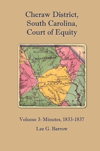 Cheraw District, South Carolina, Court of Equity Volume 3: Minutes, 1833-1837