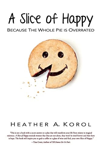 A Slice of Happy Because the Whole Pie Is Overrated