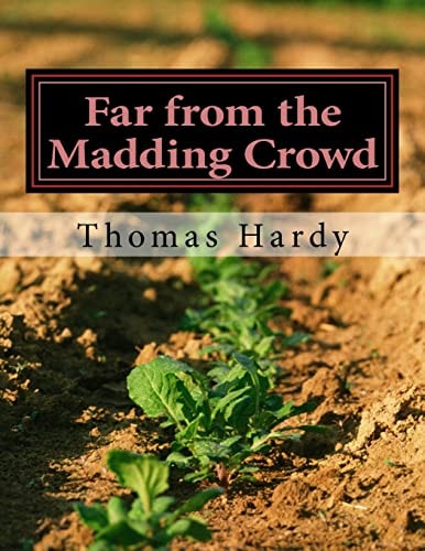 Far from the Madding Crowd (Thomas Hardy Classics Collection)