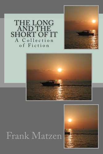 The Long And The Short Of It A Collection of Fiction