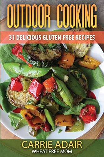 Outdoor Cooking 31 Delicious Gluten Free Recipes