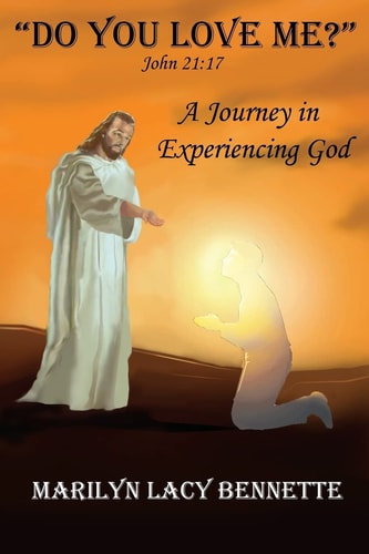 Do You Love Me? John 21:17 a Journey in Experiencing God