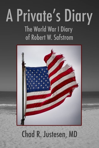 A Private's Diary The World War I Diary of Robert W. Safstrom
