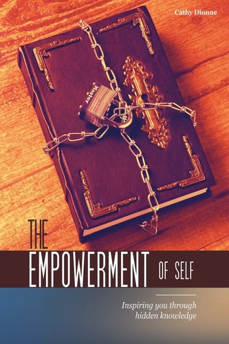 The Empowerment of Self Inspiring You Through Hidden Knowledge