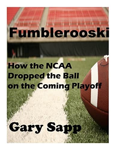 Fumblerooski How the NCAA Dropped the Ball on the Coming Playoff