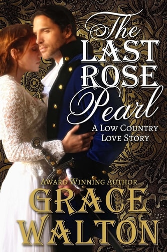 The Last Rose Pearl A Low Country Love Story