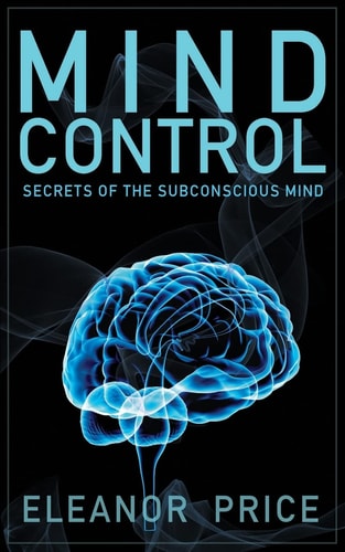 Mind Control Secrets of the Subconscious Mind