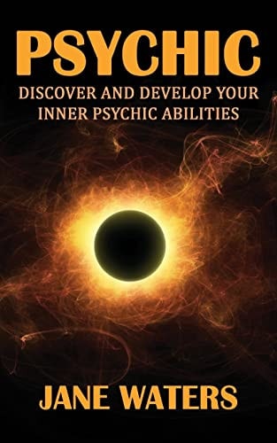 Psychic Discover and Develop Your Inner Psychic Abilities