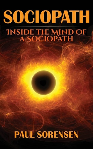 Sociopath Inside the Mind of a Sociopath