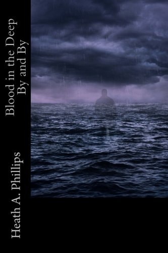Blood In the Deep By and By