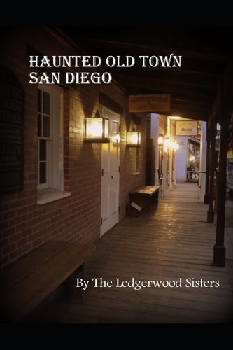 Haunted Old Town San Diego A Walking Guide & History