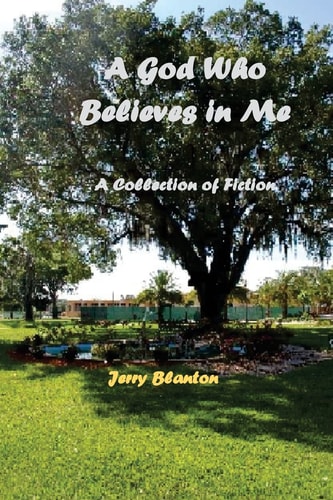 A God Who Believes in Me A Collection of Short FIction