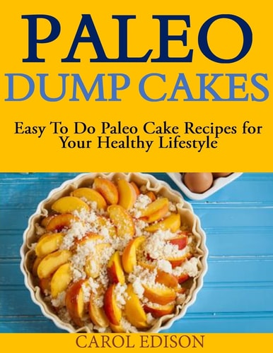 Paleo Dump Cakes Easy To Do Paleo Cake Recipes for Your Healthy Lifestyle
