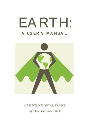 Earth: a User's Manual An Environmental Primer