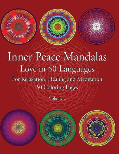Inner Peace Mandalas Love in 50 Languages For Reflection, Healing and Meditation 50 Coloring Pages Mandalas Coloring Book Helps Reduce Stress and Achieve Inner Peace