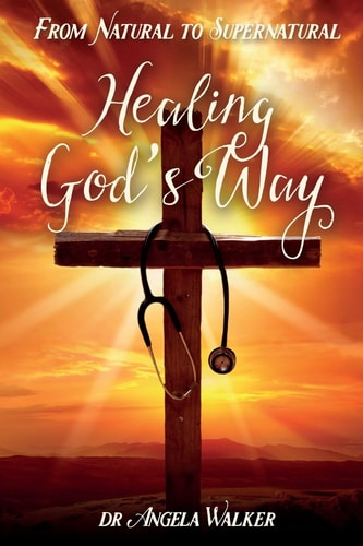 From Natural to Supernatural, HEALING GOD's WAY